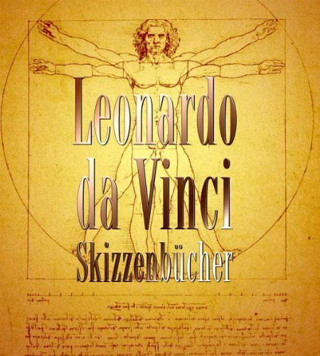 Leonardo da Vinci - Skizzenbücher
