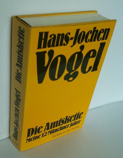 Die Amtskette. Meine 12 Münchner Jahre. Ein Erlebnisbericht