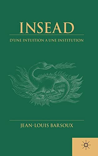 Insead: D'une Intuition a Une Institution (French Language edition)