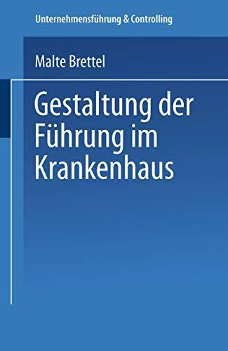 Gestaltung der Führung im Krankenhaus (Unternehmensführung & Controlling) (German Edition): Diss.