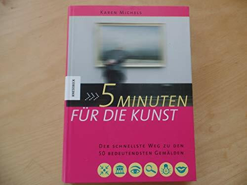 5 Minuten für die Kunst: Der schnellste Weg zu den 50 bedeutendsten Gemälden