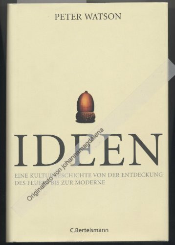 Ideen: Eine Kulturgeschichte von der Entdeckung des Feuers bis zur Moderne