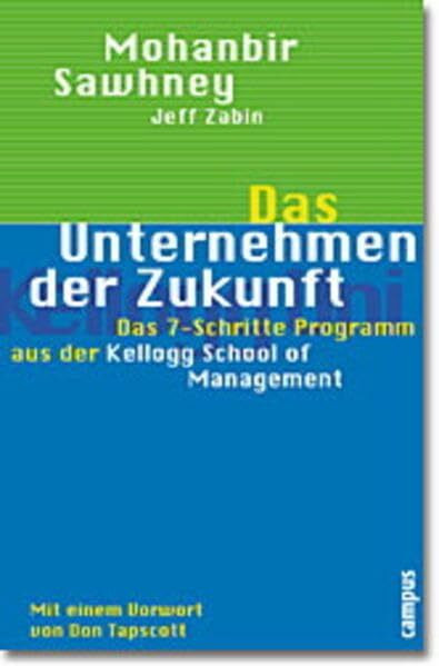 Das Unternehmen der Zukunft: Das 7-Schritte-Programm aus der Kellogg School of Management