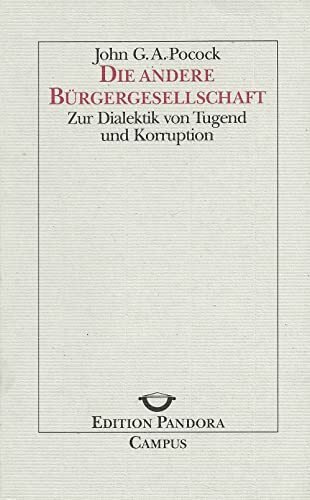 Die andere Bürgergesellschaft: Zur Dialektik von Tugend und Korruption (Edition Pandora)