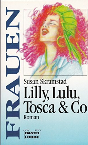 Lilly, Lulu, Tosca & Co. (Frauen. Bastei Lübbe Taschenbücher)