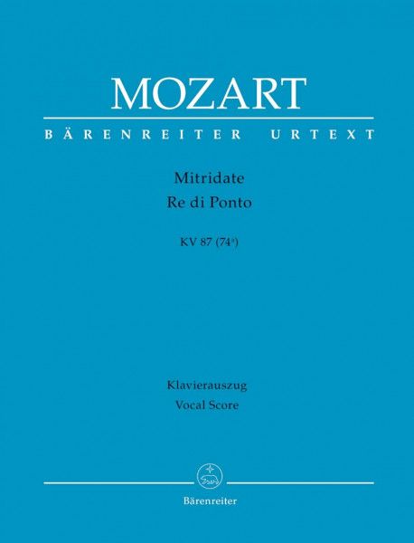Mitridate, Re di Ponto KV 87 (74a) -Opera seria in tre atti-. BÄRENREITER URTEXT. Klavierauszug, Urtextausgabe