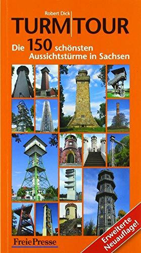 Turmtour: Die 150 schönsten Aussichtstürme in Sachsen