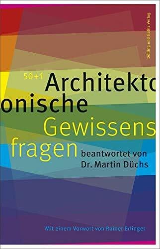 50+1 Architektonische Gewissensfragen: beantwortet von Dr. Martin Düchs