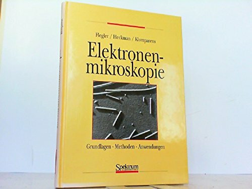 Elektronenmikroskopie: Grundlagen. Methoden. Anwendungen