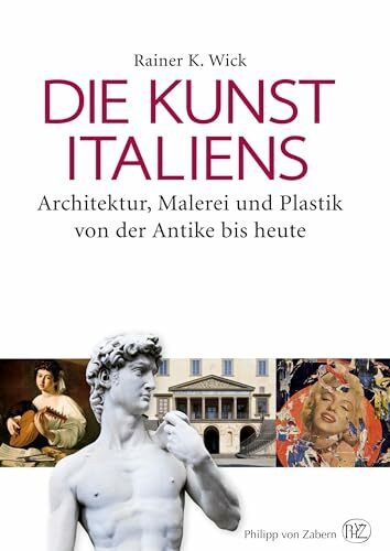 Die Kunst Italiens: Architektur, Malerei und Plastik von der Antike bis heute