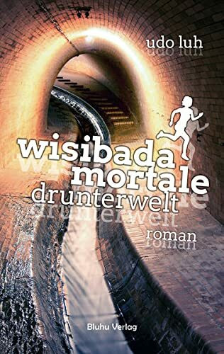 Wisibada Mortale: Drunterwelt