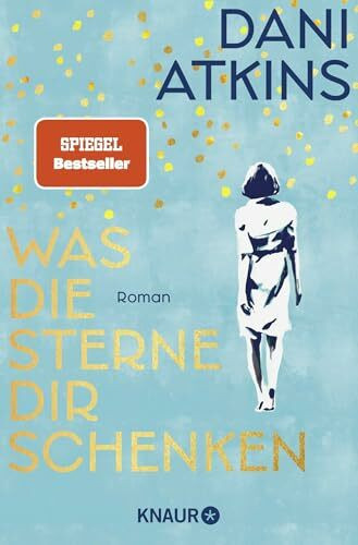 Was die Sterne dir schenken: Roman | Der SPIEGEL Bestseller über die Kraft der Liebe und die Bedeutung von Erinnerungen