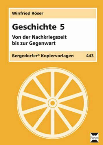 Geschichte 5: Von der Nachkriegszeit bis zur Gegenwart (7. bis 10. Klasse)