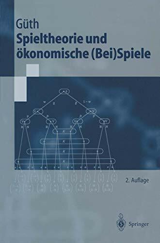 Spieltheorie und ökonomische (Bei)Spiele (Springer-Lehrbuch)