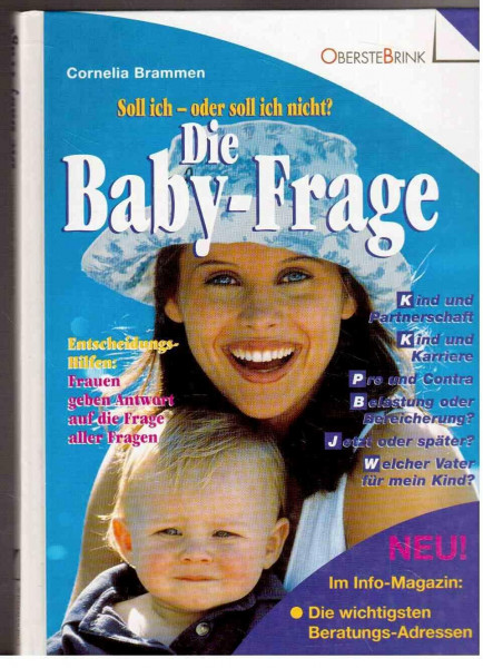 Die Baby-Frage: Soll ich oder soll ich nicht? Entscheidungs-Hilfen: Frauen geben Antwort auf die Frage aller Fragen
