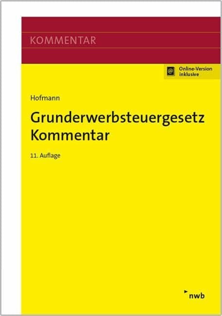 Grunderwerbsteuergesetz Kommentar: Mit Online-Version Grunderwerbsteuergesetz Kommentar: Mit Online-Version