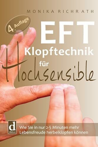 EFT Klopftechnik für Hochsensible: Wie Sie in nur 2–5 Minuten mehr Lebensfreude herbeiklopfen können EFT Klopftechnik für Hochsensible: Wie Sie in nur 2–5 Minuten mehr Lebensfreude herbeiklopfen können