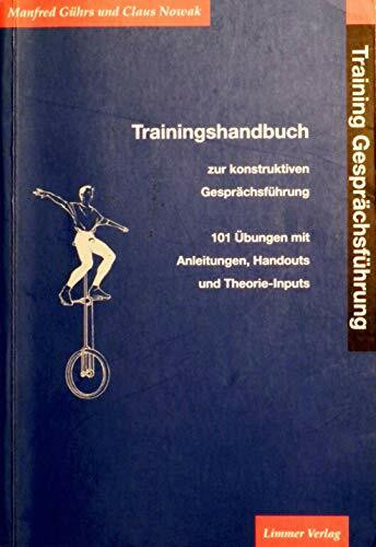 Training Gesprächsführung: Trainingshandbuch zur konstruktiven Gesprächsführung. 101 Übungen mit Anleitungen, Handouts und Theorie-Inputs