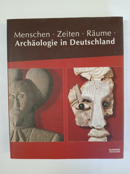 Menschen - Zeiten - Räume: Archäologie in Deutschland