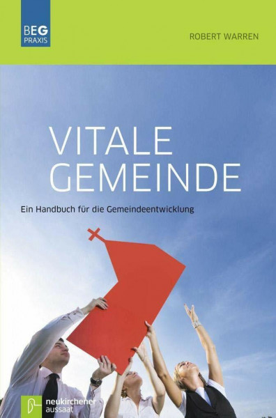 Vitale Gemeinde: Ein Handbuch für die Gemeindeentwicklung (Beiträge zu Evangelisation und Gemeindeentwicklung Praxis)