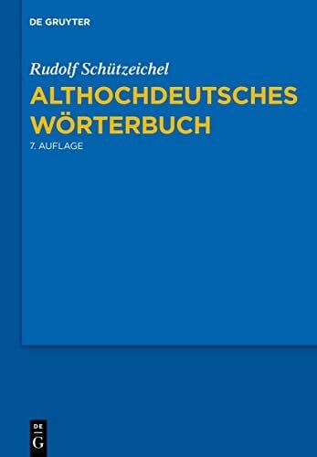 Althochdeutsches Wörterbuch: 7., durchgesehene und verbesserte Auflage. Althochdeutsches Wörterbuch: 7., durchgesehene und verbesserte Auflage.