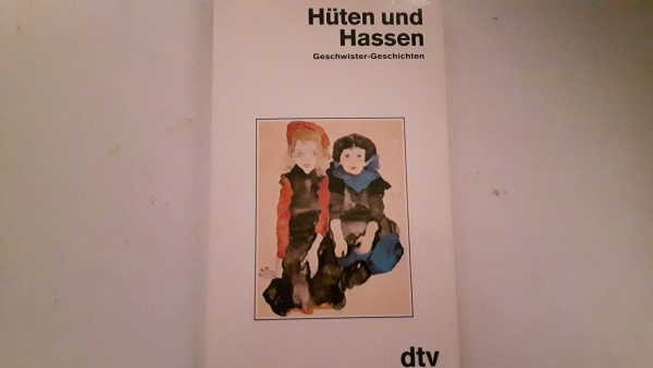 Hüten und Hassen: Geschwister-Geschichten (dtv Sachbuch)