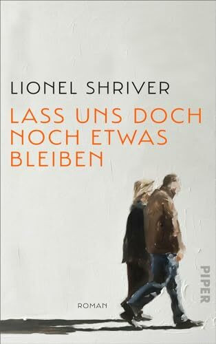 Lass uns doch noch etwas bleiben: Roman | »Das schroff-zarte Porträt einer anhaltenden Liebe.« Washington Post