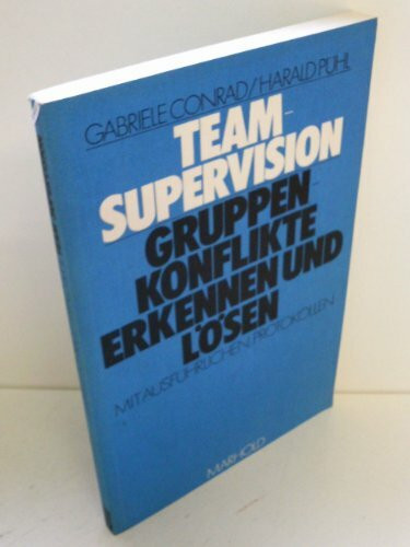 Team-Supervision. Gruppenkonflikte erkennen und lösen