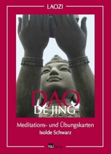 Dao De Jing: Meditation- und Übungskarten: Meditations- und Übungskarten