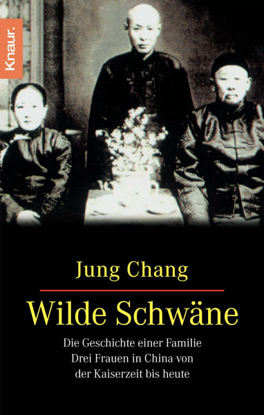 Wilde Schwäne. Die Geschichte einer Familie. Drei Frauen in China von der Kaiserzeit bis heute