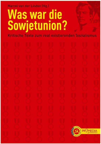 Was war die Sowjetunion?: Kritische Texte zum real existierenden Sozialismus Was war die Sowjetunion?: Kritische Texte zum real existierenden Sozialismus
