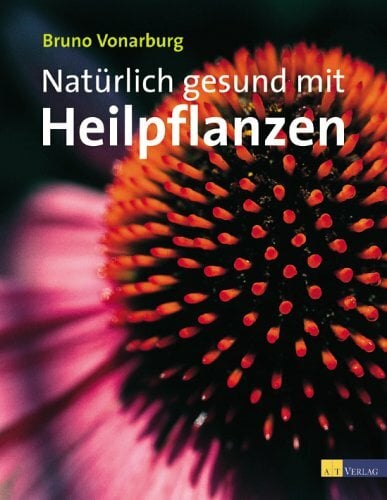 Natürlich gesund mit Heilpflanzen Natürlich gesund mit Heilpflanzen