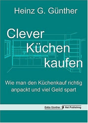 Clever Küchen kaufen: Wie man den Küchenkauf richtig anpackt und viel Geld spart