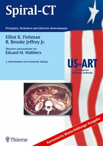 Spiral-CT. Prinzipien, Techniken und klinische Anwendungen. Kartonierte Weiterbildungs-Ausgabe.