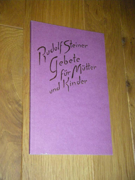 Gebete für Mütter und Kinder: Mit einem Vortrag, Dornach 1915