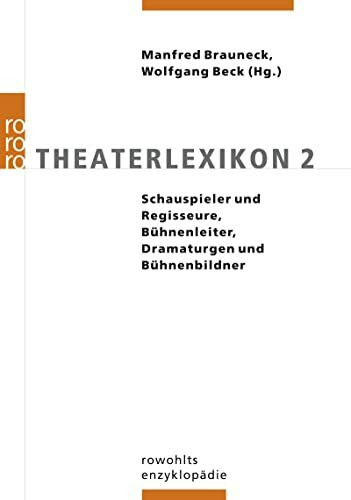 Theaterlexikon 2: Schauspieler und Regisseure, Bühnenleiter, Dramaturgen und Bühnenbildner