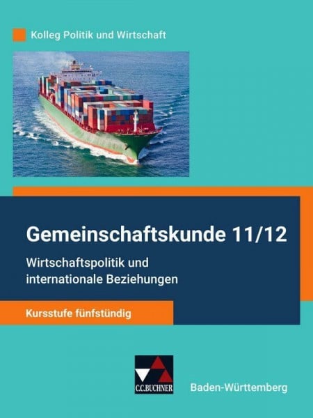 Kolleg Politik und Wirtschaft – Baden-Württemberg - neu / Wirtschaftspol. u. internat. Beziehungen ab 2021: Gemeinschaftskunde für das Gymnasium / ... - neu: Gemeinschaftskunde für das Gymnasium)