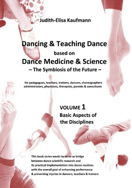 Dancing & Teaching Dance based on Dance Medicine & Science ¿ The Symbiosis of the Future - Volume 1 (Hardcover)