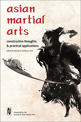 Asian Martial Arts: Constructive Thoughts and Practical Applications: Constructive Thoughts & Practical Applications
