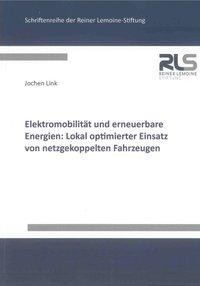 Elektromobilität und erneuerbare Energien: Lokal optimierter Einsatz von netzgekoppelten Fahrzeugen