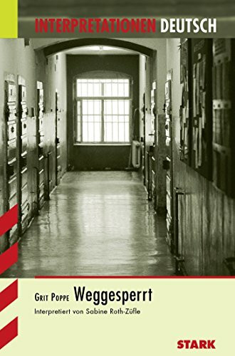 STARK Interpretationen - Deutsch Poppe: Weggesperrt (STARK-Verlag - Interpretationen)