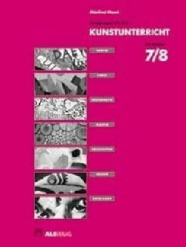 Anregungen für den Kunstunterricht in Klasse 7/8 (ALS-Arbeitsmappe)