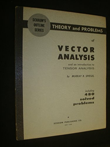 Schaum's Outline of Theory and Problems of Vector Analysis and an Introduction to Tensor Analysis (Schaum's Outline Series)