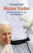 Mission Frieden: Christliche Offensive für eine neue Weltordnung
