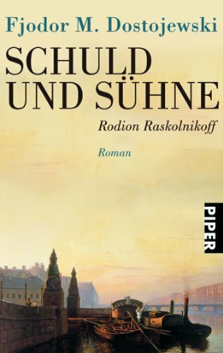 Schuld und Sühne: Rodion Raskolnikoff: Rodion Raskolnikoff. Roman (Piper Taschenbuch, Band 24616)