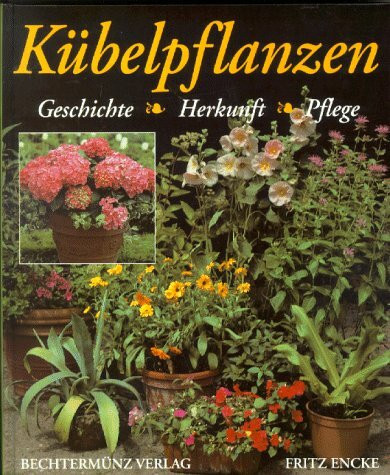 Kübelpflanzen. Geschichte, Herkunft, Pflege