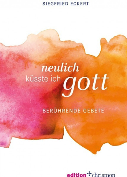 Neulich küsste ich Gott