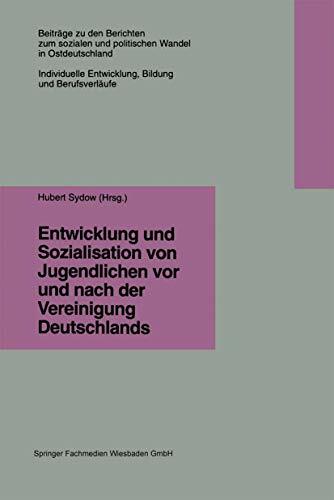 Entwicklung und Sozialisation von Jugendlichen vor und nach der Vereinigung Deutschlands (German Edition) Entwicklung und Sozialisation von Jugendlichen vor und nach der Vereinigung Deutschlands (German Edition)