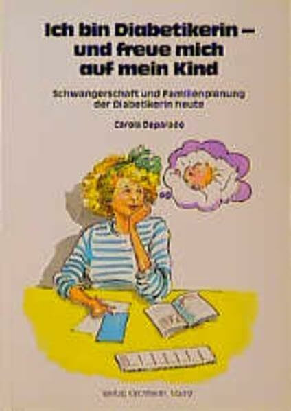 Ich bin Diabetikerin - und freue mich auf mein Kind: Schwangerschaft und Familienplanung der Diabetikerin heute