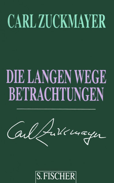 Die langen Wege: Betrachtungen (Carl Zuckmayer, Gesammelte Werke in Einzelbänden)